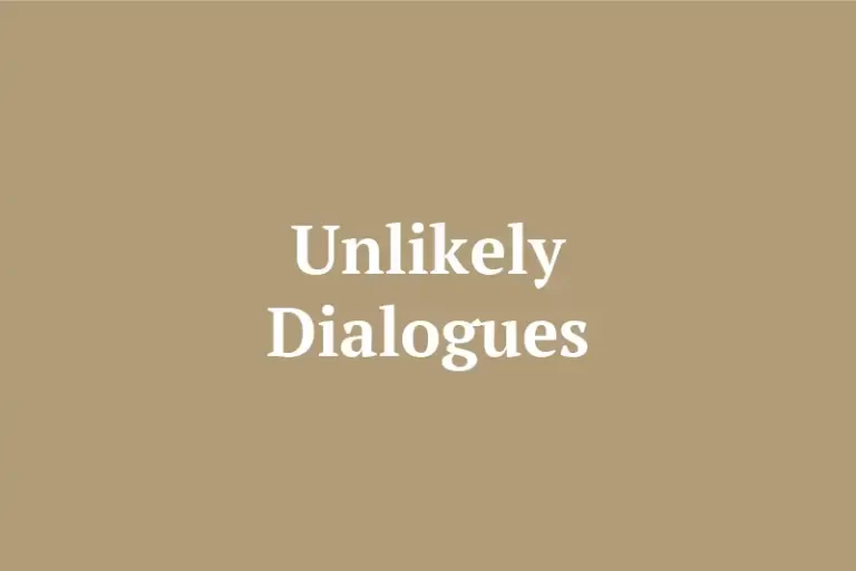 Unlikely Dialogues