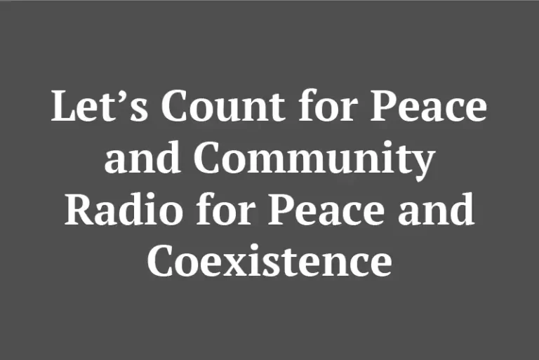 Let’s Count for Peace and Community Radio for Peace and Coexistence